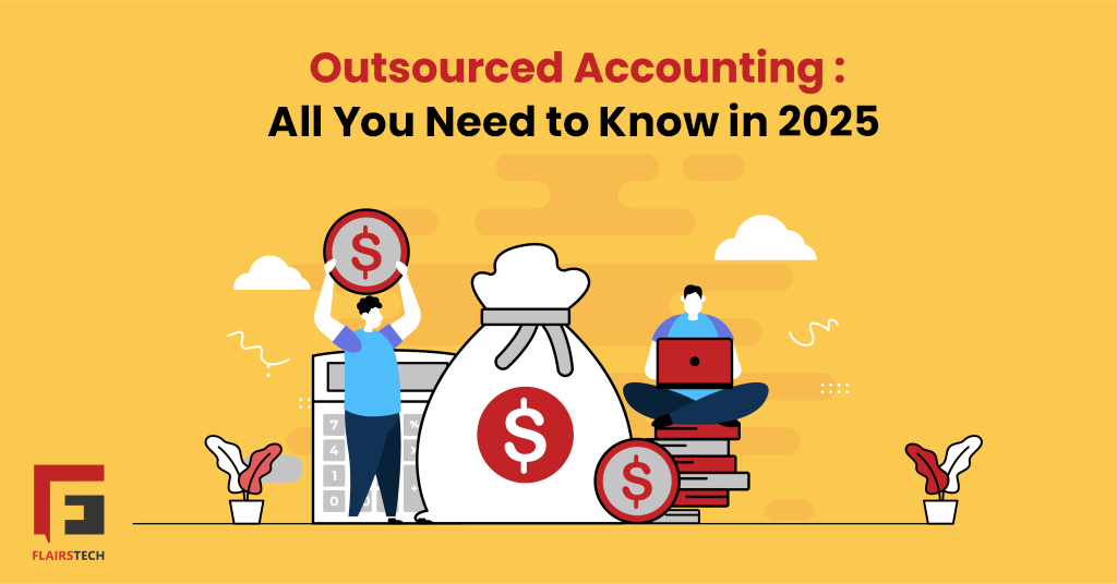 Outsourced Accounting All You Need to Know in 2025 | FlairsTech ...