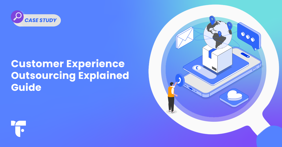Customer Experience Outsourcing: All You Need to Know 2025 | FlairsTech