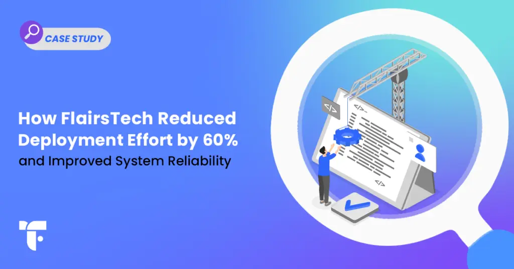 earn how we reduced deployment effort by 60% and improved system reliability.